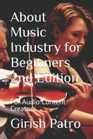 About Music Industry for Beginners 2nd Edition: For Budding Sound Engineers (Audiophiles), Music Performers, Music Educators, Musical Content ... Lovers (Books for Audio Content Creators) B0BPGJPRCR Book Cover
