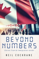 Beyond Numbers: Stories From an Immigration Insider 189679484X Book Cover