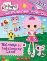 Welcome to Lalaloopsy Land (Lalaloopsy: Sticker Storybook) 0545379997 Book Cover