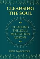 Cleansing the Soul: Meditation Lessons A New Approach B0BKYCF62J Book Cover