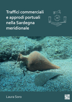 Traffici Commerciali E Approdi Portuali Nella Sardegna Meridionale: Analisi Dei Contenitori Da Trasporto E Dei Contesti Subacquei (III-VII Secolo) 1803271183 Book Cover