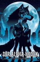 Der Alpha-Kodex: Ein spannender Liebesroman über die Kraft der Liebe zwischen Mensch und Wolf (German Edition) B0DQVT7LY3 Book Cover