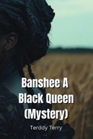 Banshee A Black Queen B0DPR3F4TB Book Cover