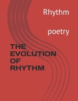 THE EVOLUTION OF RHYTHM: poetry B0CV2JMJ8T Book Cover