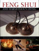 Feng Shui and Harmonious Living: Balance the Energies of Your House, Mind and Body with Ancient Techniques and the Wisdom of the Ages, Shown in Over 1800 Photographs and Illustrations. 0857237942 Book Cover