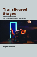 Transfigured Stages: Major Practitioners and Theatre Aesthetics in Australia 9042033568 Book Cover