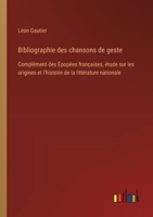 Bibliographie des chansons de geste: Complément des Épopées françaises, étude sur les origines et l'histoire de la littérature nationale 3385017866 Book Cover