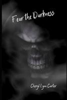 Fear the Darkness 1090771258 Book Cover