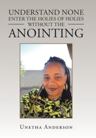 Understand None Enter the Holies of Holies Without the Anointing 1664141537 Book Cover