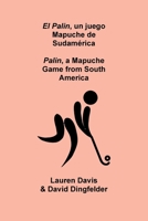 El Palin, un juego Mapuche de Sudamérica: Palin, a Mapuche Game from South America (Spanish Edition) 1088131565 Book Cover