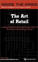 The Art of Retail: CEOs from 7-Eleven, Orvis, Meineke & More on Succeeding in the World of Retail, Developing and Promoting Winning Stores, Products & Teams (Inside the Minds) (Inside the Minds) 1587622378 Book Cover