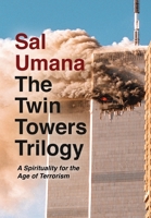 The Twin Towers Trilogy: A Spirituality for the Age of Terrorism 6214340452 Book Cover