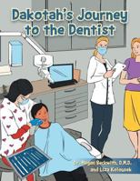 Dakotah's Journey to the Dentist 1499022379 Book Cover