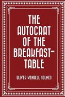 The Autocrat of the Breakfast Table B000GA0842 Book Cover