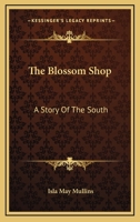 The Blossom Shop: A Story of the South 1021325953 Book Cover