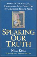 Speaking Our Truth: Voices of Courage and Healing for Male Survivors of Childhood Sexual Abuse 0060950587 Book Cover