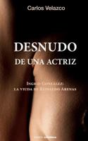 Desnudo de Una Actriz: Ingrid Gonzalez: La Viuda de Reinaldo Arenas 153707573X Book Cover