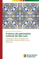 O Lexico Do Patrimonio Cultural de Sao Luis 3639619528 Book Cover