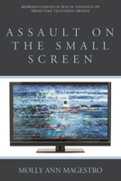 Assault on the Small Screen: Representations of Sexual Violence on Prime Time Television Dramas 1442253975 Book Cover