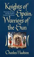 Knights of Spain, Warriors of the Sun: Hernando De Soto and the South's Ancient Chiefdoms 0820320625 Book Cover