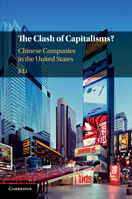 The Clash of Capitalisms?: Chinese Companies in the United States 1316610136 Book Cover