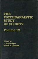 The Psychoanalytic Study of Society, V. 12: Essays in Honor of George Devereux (Psychoanalytic Study of Society) 1138872210 Book Cover