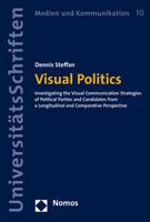 Visual Politics: Investigating the Visual Communication Strategies of Political Parties and Candidates from a Longitudinal and Comparative Perspective ... - Medien Und Kommunikation, 10) 3848781247 Book Cover