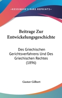 Beitrage Zur Entwickelungsgeschichte: Des Griechischen Gerichtsverfahrens Und Des Griechischen Rechtes (1896) 1160316465 Book Cover