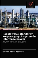 Podstawowe standardy korporacyjnych systemów informatycznych:: MPS, MRP, MRP II, ERP, CSRP, ERP II 6203180289 Book Cover