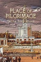 Place of Pilgrimage: Fátima Experienced 1796072397 Book Cover