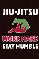 Jiu Jitsu - Work Hard Stay Humble 1725197367 Book Cover