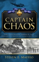 Captain Chaos: Navy Cross Recipient Warner W. Tyler, Carrier Air Group Nineteen, and the Battle for Leyte Gulf B0B6SD45QJ Book Cover