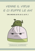 Venne il virus e ci ruppe le AH!: ma anche le B, le C, le D... B09S69MF1C Book Cover