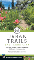Urban Trails Salt Lake City: Salt Lake Valley * Trans-City Routes * Millcreek * Cottonwoods 1680515489 Book Cover