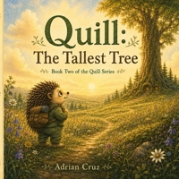Quill: The Tallest Tree: Book Two of The Quill Series (Quill's Adventures in The Meadow) B0HFZT7YFW Book Cover