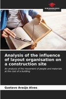 Analysis of the influence of layout organisation on a construction site: An analysis of the movement of people and materials at the cost of a building B0CKKYT72Q Book Cover