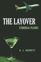 The Layover: Ethereal Planes 148344094X Book Cover