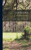 Louisiana: A Sketch in Outline of its Past and Presen 1016534760 Book Cover