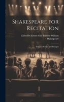 Shakespeare for Recitation: Selected Scenes and Passages 1022065750 Book Cover