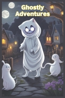 Ghostly Adventures: The Ghostly Adventures of Whiskers the Friendly Ghoster B0CTKGKVKQ Book Cover