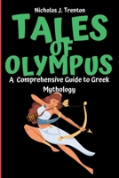 Tales of Olympus: A Comprehensive Guide to Greek Mythology B0CRP3JG3K Book Cover
