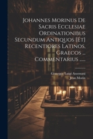 Johannes Morinus De Sacris Ecclesiae Ordinationibus Secundum Antiquos [et] Recentiores Latinos, Graecos ... Commentarius ...... 1021854344 Book Cover