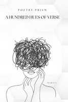 Poetry Prism: A Hundred Hues of Verse B0CJSZ6FYN Book Cover