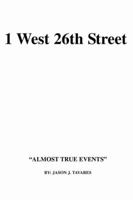 1 West 26th Street: Almost True Events 0595347436 Book Cover