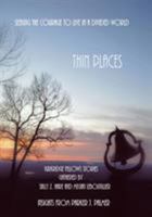 Thin Places: Seeking the Courage to Live in a Divided World 0989504263 Book Cover