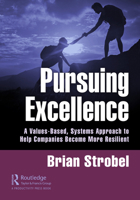 Pursuing Excellence: A Values-Based, Systems Approach to Help Companies Become More Resilient 0367903040 Book Cover