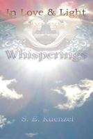 In Love and Light: Whisperings 1450246419 Book Cover