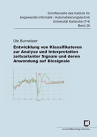 Entwicklung von Klassifikatoren zur Analyse und Interpretation zeitvarianter Signale und deren Anwendung auf Biosignale 3866443471 Book Cover