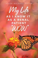 My Life as I Know It: As a Renal Patient WOW 1637672799 Book Cover