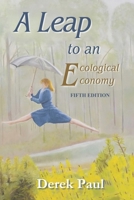 Leap to an Ecological Economy : Fifth Edition 1966972830 Book Cover